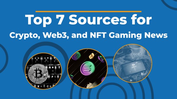 Top 7 Sources for Crypto, Web3, and NFT Gaming News